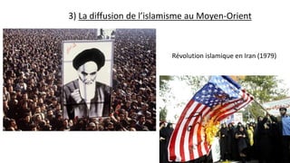3) La diffusion de l’islamisme au Moyen-Orient
Révolution islamique en Iran (1979)
 