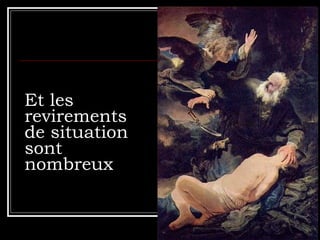 Et les revirements de situation sont nombreux 