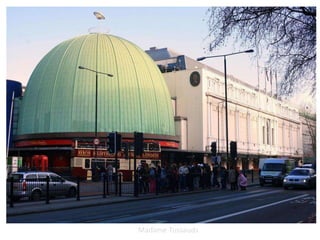 Madame Tussauds
 
