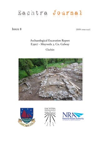 Eachtra Journal

Issue 8                                      [ISSN 2009-2237]




          Archaeological Excavation Report
          E3907 - Moyveela 3, Co. Galway
                      Clachán
 