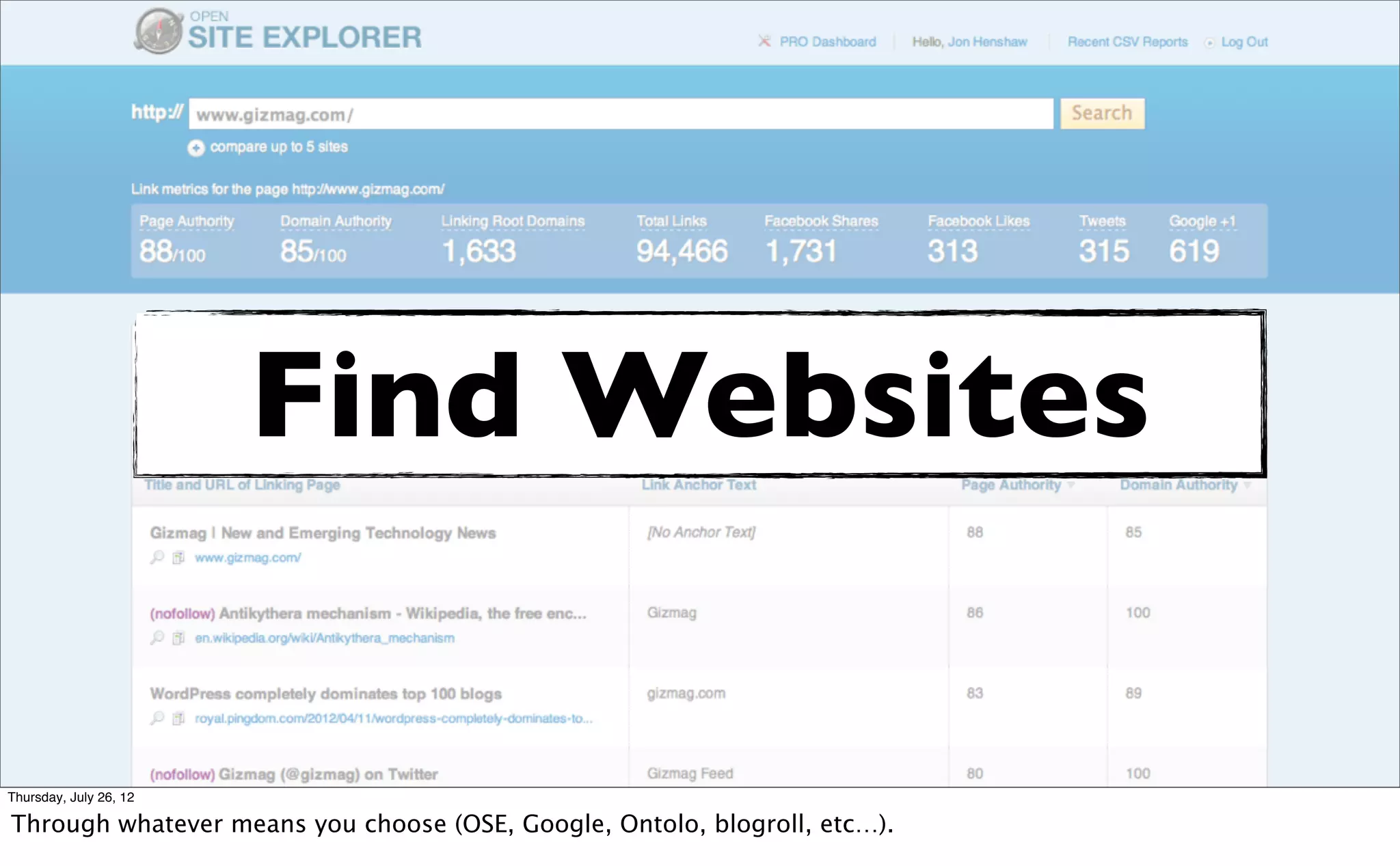 Find Websites

Thursday, July 26, 12

Through whatever means you choose (OSE, Google, Ontolo, blogroll, etc…).
 