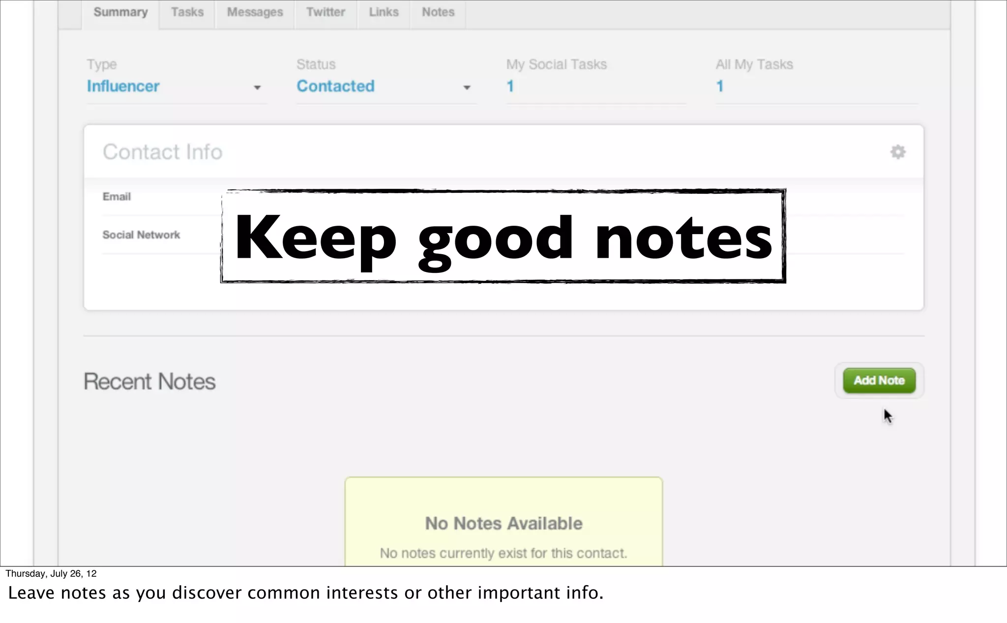 Keep good notes




Thursday, July 26, 12

Leave notes as you discover common interests or other important info.
 