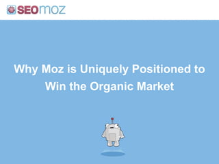 Why Moz is Uniquely Positioned to Win the Organic Market
