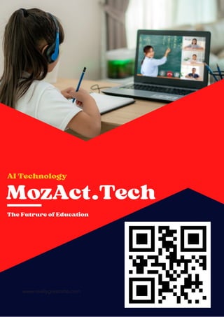 MozAct.Tech
www.reallygreatsite.com
AI Technology
The Futrure of Education
 