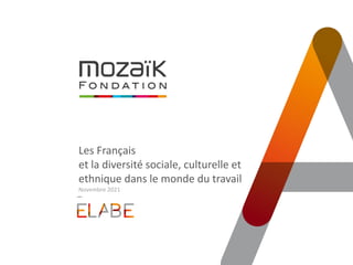 Les Français
et la diversité sociale, culturelle et
ethnique dans le monde du travail
Novembre 2021
 
