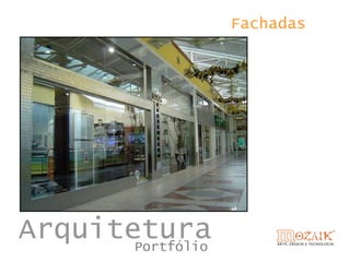 Fachadas




Arquitetura
       Portfólio
 