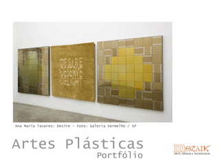 Ana Maria Tavares: Desire – Foto: Galeria Vermelho / SP




Artes Plásticas
                                     Portfólio
 