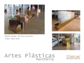 Damián Ortega: MAP Belo Horizonte
Fotos: Pedro Mota




Artes Plásticas
                                    Portfólio
 