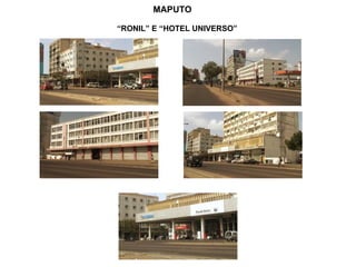 MAPUTO “ RONIL” E “HOTEL UNIVERSO” 