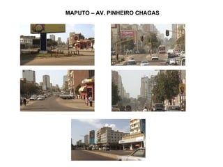MAPUTO – AV. PINHEIRO CHAGAS 
