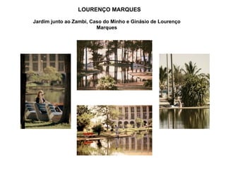 LOURENÇO MARQUES Jardim junto ao Zambi, Caso do Minho e Ginásio de Lourenço Marques 