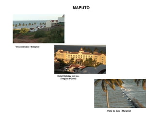 Hotel Holiday Inn (ex-Dragão d’Ouro) Vista da baía - Marginal Vista da baía - Marginal MAPUTO 