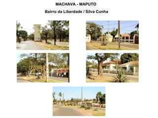 MACHAVA - MAPUTO Bairro da Liberdade / Silva Cunha 