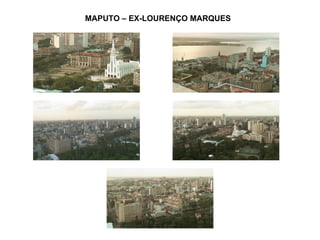 MAPUTO – EX-LOURENÇO MARQUES  