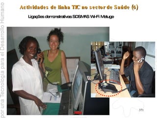 Actividades de linha TIC no sector de Saúde (6) Ligações demonstrativas SDSMAS Wi-Fi Metuge 