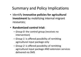 Summary and Policy Implications
• Identify innovative policies for agricultural
  investment by mobilizing internal migran...
