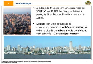 1          Contextualização

                                                      • A cidade do Maputo tem uma superfície...