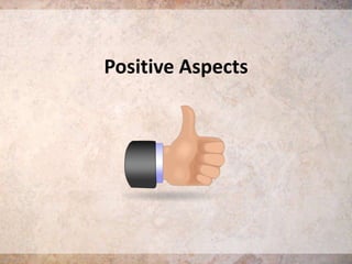 Positive Aspects

 