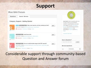 Support

Considerable support through community-based
Question and Answer forum

 