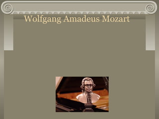 Wolfgang Amadeus Mozart
 