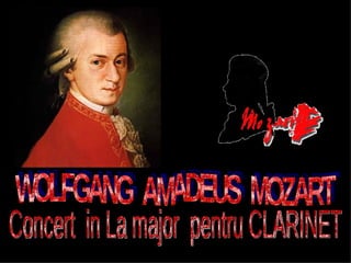 WOLFGANG  AMADEUS  MOZART Concert  in La major  pentru CLARINET 