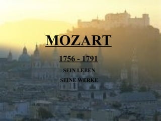 MOZART 1756 - 1791 SEIN LEBEN SEINE WERKE 