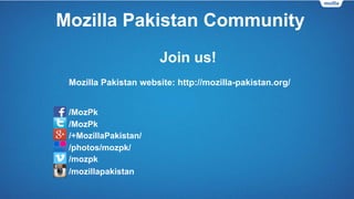 Mozilla Pakistan Community
Mozillians from Pakistan at Worldwide Mozilla Events
Mozilla Summit 2013 from 4th to 6th October in Toronto, Canada
 