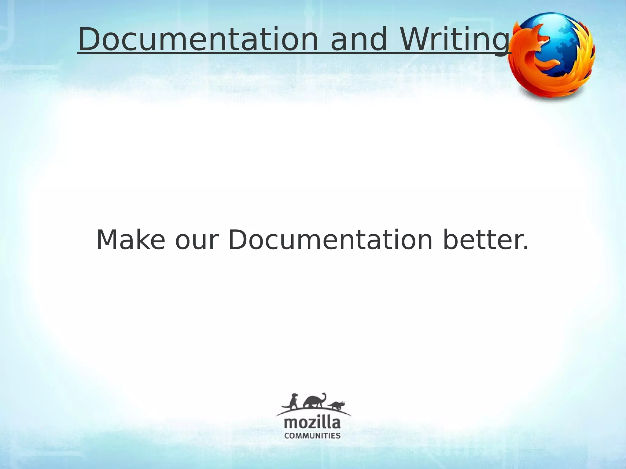 Documentation and Writing




 Make our Documentation better.
 