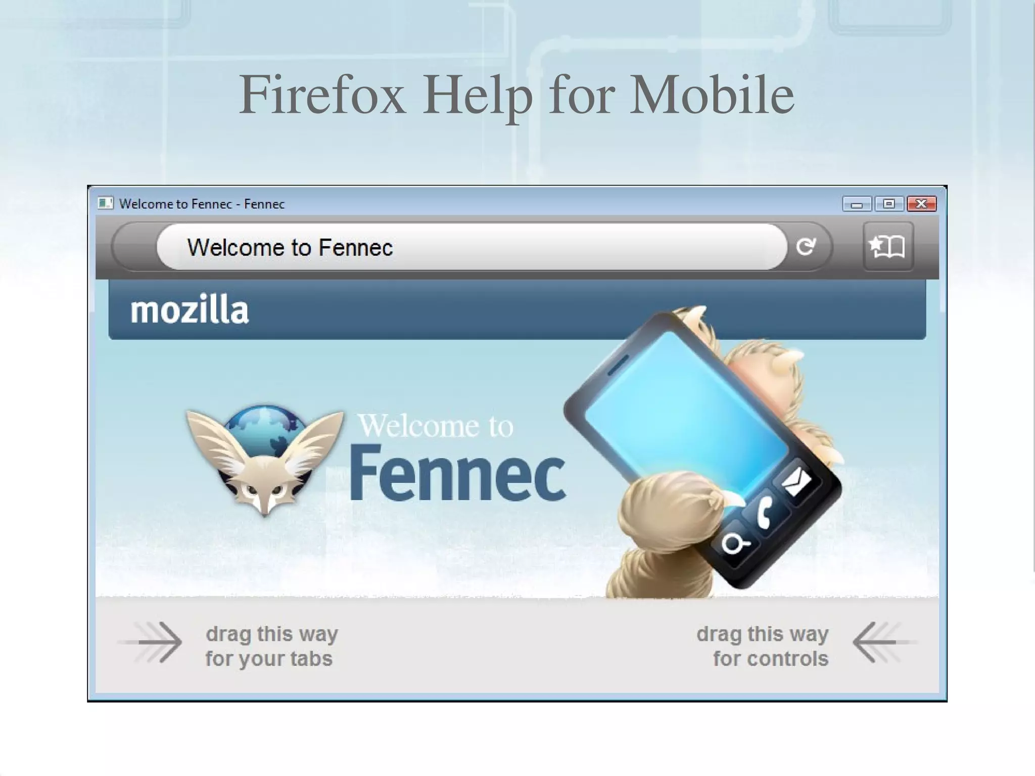 Firefox Help for Mobile




                
 