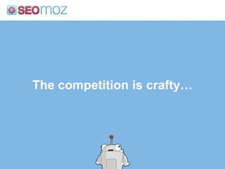 The competition is crafty…