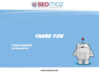 Thank You Cyrus Shepard@cyrusshepardwww.seomoz.org