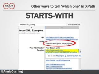 Other ways to tell “which one” in XPath

                STARTS-WITH




@AnnieCushing                                        37
 