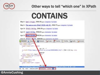 Other ways to tell “which one” in XPath

                CONTAINS




@AnnieCushing                                       38
 