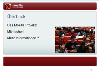 Überblick Das Mozilla Projekt! 