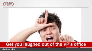 Get you laughed out of the VP’s office
@wilreynolds
 