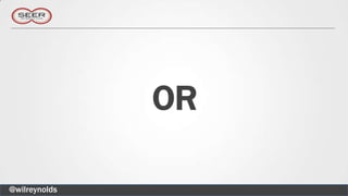 OR

@wilreynolds
 