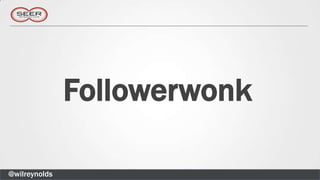 Followerwonk

@wilreynolds
 
