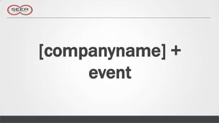 [companyname] +
     event
 