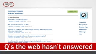 Q’s the web hasn’t answered
 