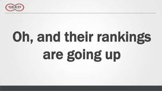 Oh, and their rankings
     are going up
 