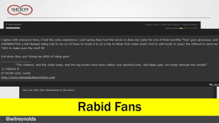 Rabid Fans
@wilreynolds
 