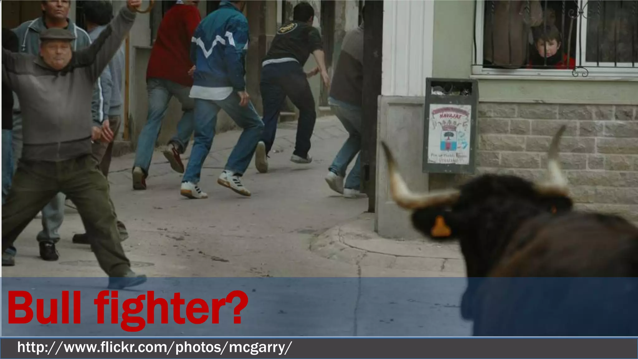 http://www.flickr.com/photos/mcgarry/
Bull fighter?
 