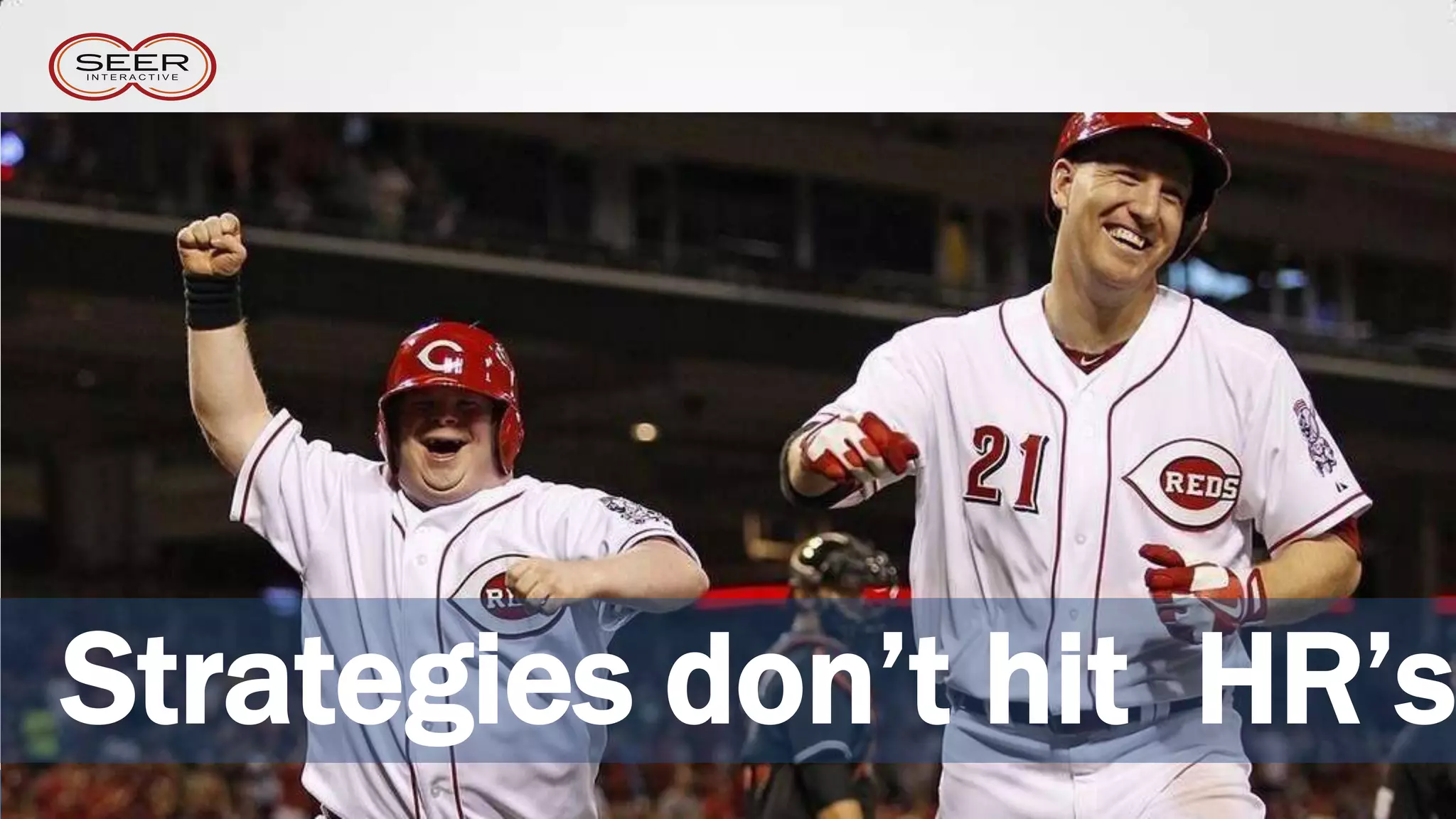 @wilreynolds
Strategies don’t hit HR’s
 