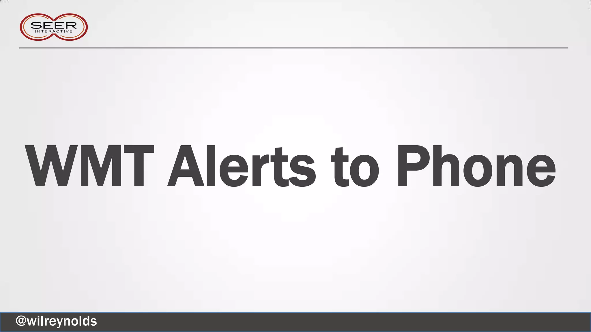 WMT Alerts to Phone
@wilreynolds
 