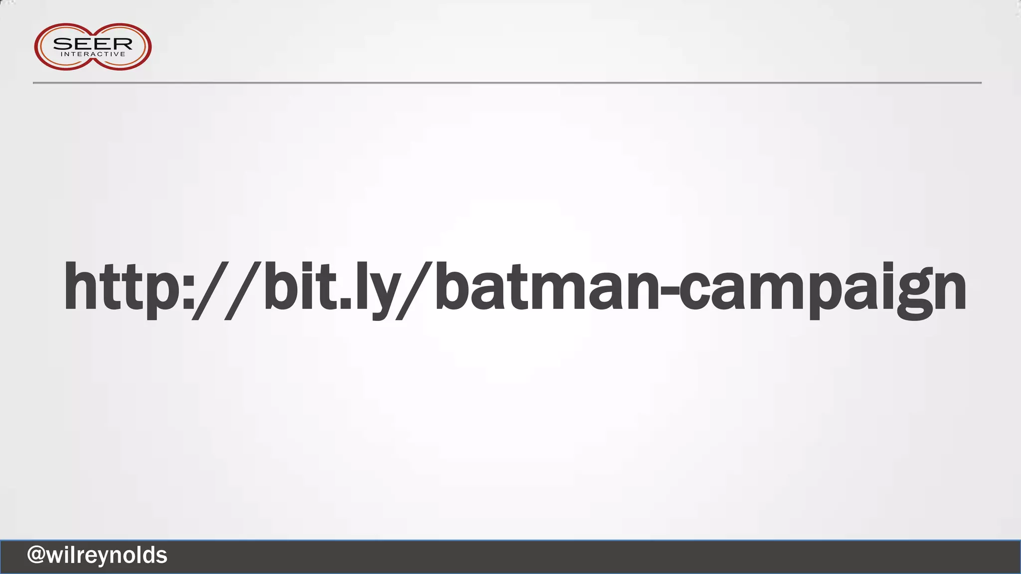 http://bit.ly/batman-campaign
@wilreynolds
 