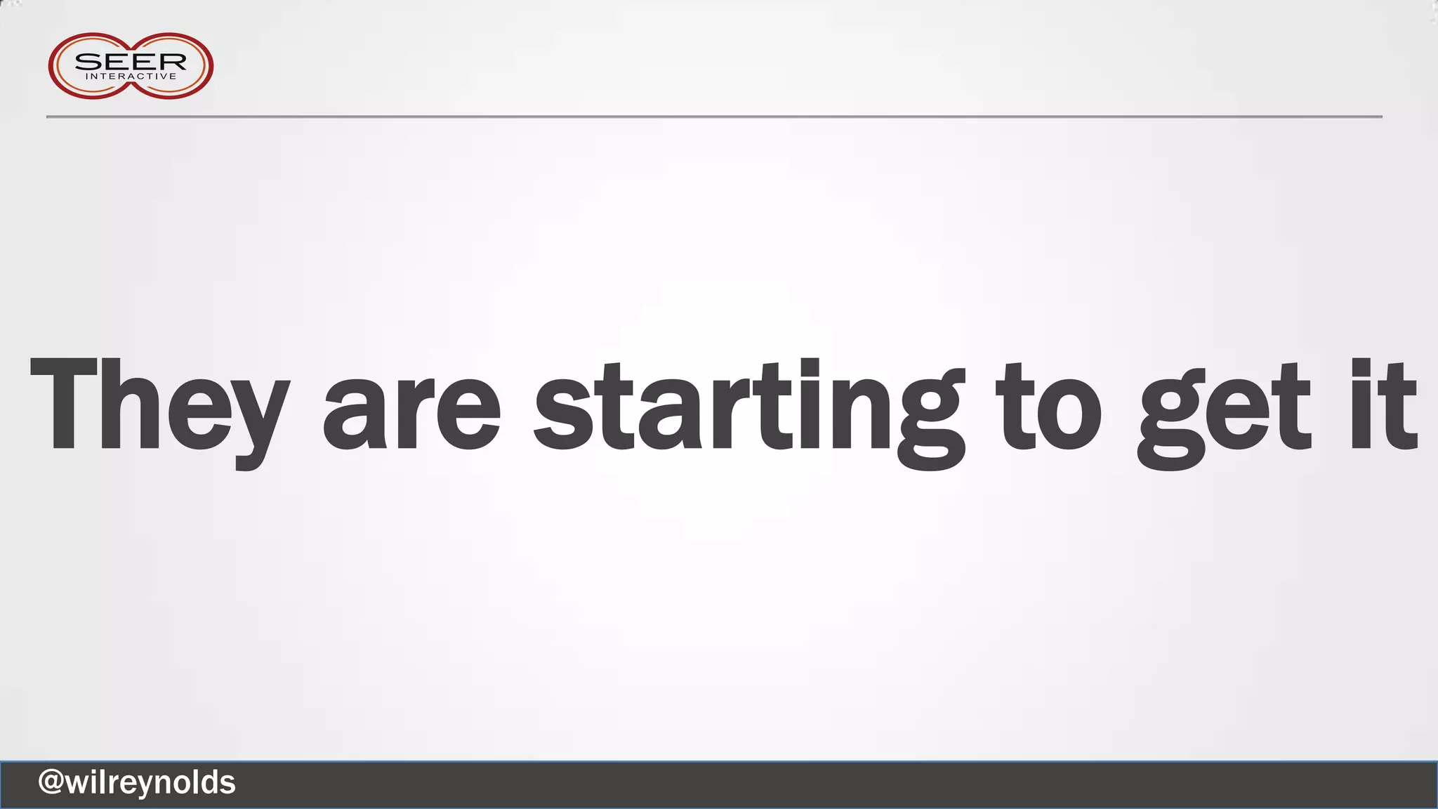 They are starting to get it
@wilreynolds
 