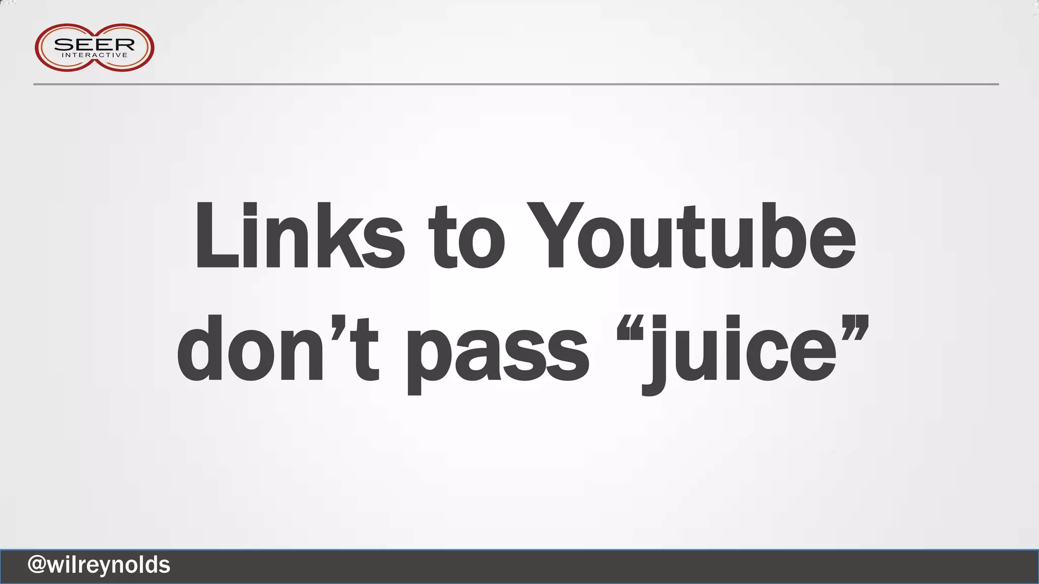 Links to Youtube
don’t pass “juice”
@wilreynolds
 