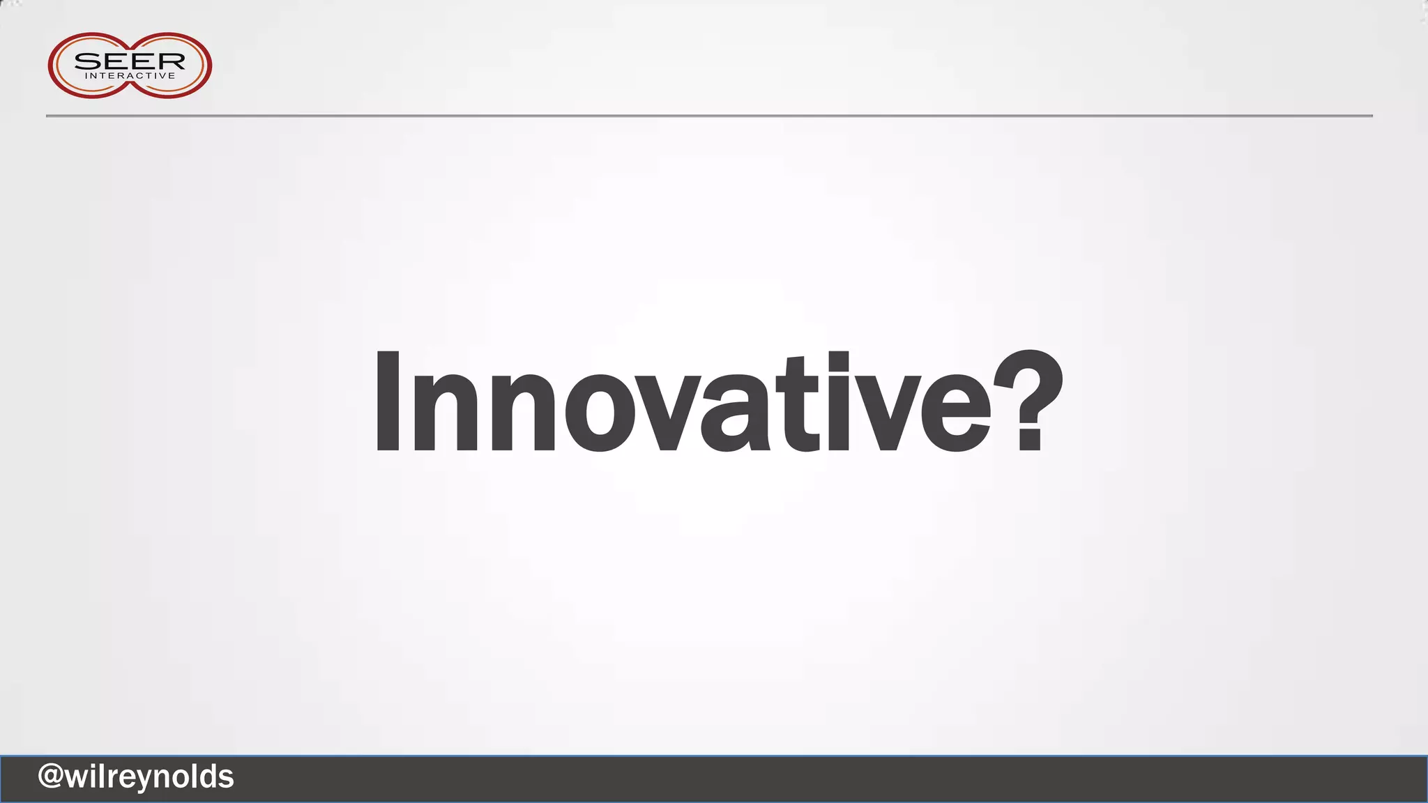 Innovative?
@wilreynolds
 