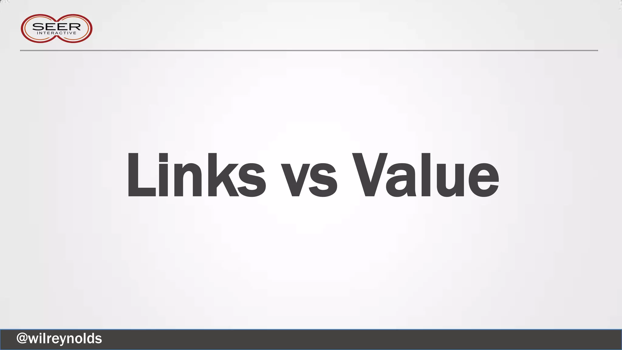 Links vs Value
@wilreynolds
 