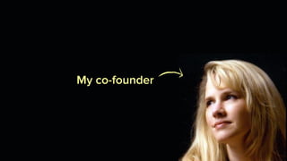 My co-founder
 